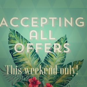 Accepting all offers this weekend!